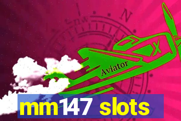 mm147 slots